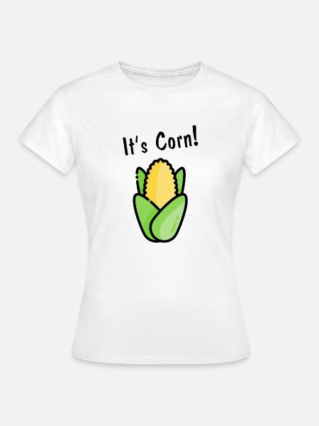 It's corn! - Frauen T-Shirt - Weiß