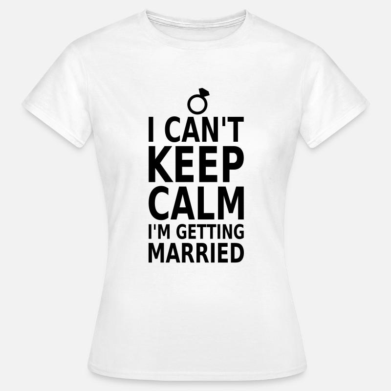 Can't keep calm! Heiraten - Women's T-Shirt - white