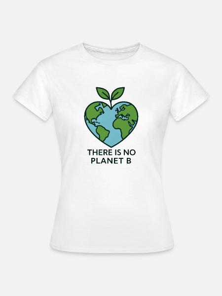 There Is No Planet B – Umwelt & Klimaschutz - Frauen T-Shirt - Weiß
