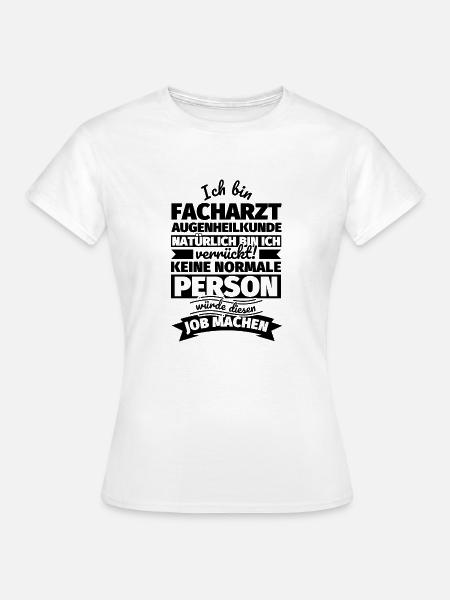 Facharzt Augenheilkunde Geschenke - Frauen T-Shirt - Weiß