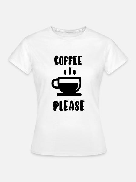 Kaffee bitte - Frauen T-Shirt - Weiß