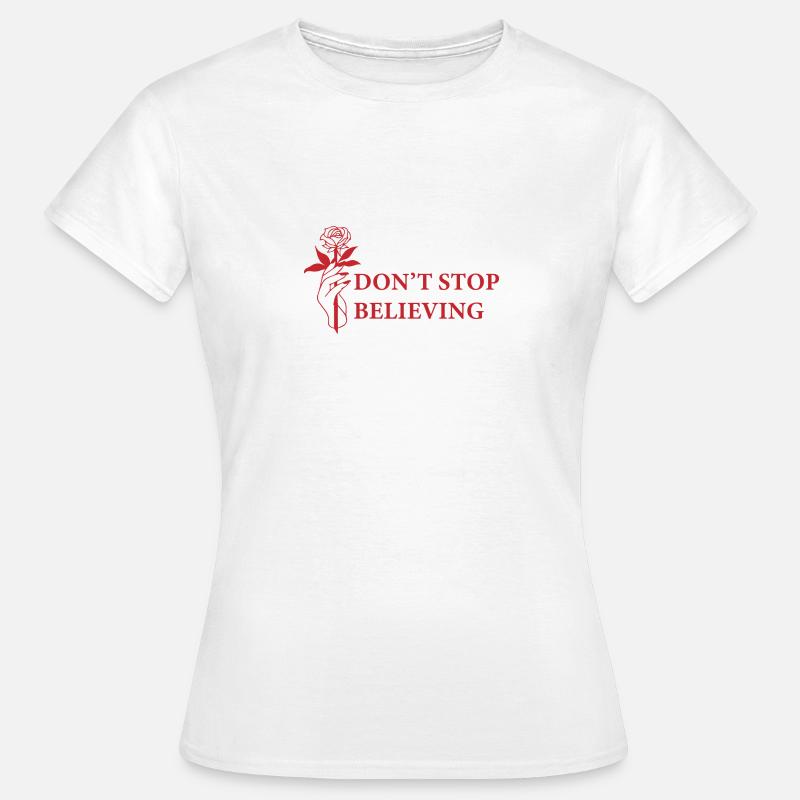 Don't stop believing - Inspiring saying - Women's T-Shirt - white