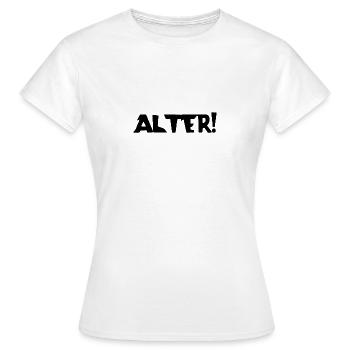 Alter! | Ausspruch | Verwunderung | Begeisterung - Frauen T-Shirt - Weiß - Vorne - AI Model Female 172 dark (172cm)