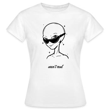 Alien Arent Real Spruch Humor Außerirdisch  - Frauen T-Shirt - Weiß - Vorne - AI Model Female 172 dark (172cm)