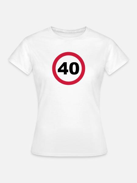 40 Geburtstag - Frauen T-Shirt - Weiß