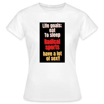 Lebensziele, essen, schlafen, radikaler Sport - Frauen T-Shirt - Weiß - Vorne - AI Model Female 172 dark (172cm)