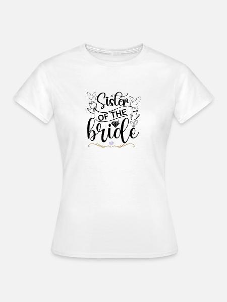 Schwester der Braut - Frauen T-Shirt - Weiß