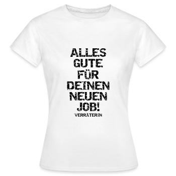Alles Gute In Deinem Neuen Job Verräterin Abschied - Frauen T-Shirt - Weiß - Vorne - AI Model Female 172 dark (172cm)
