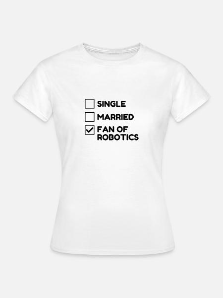 Robotik / Roboter / Robot / Robotics - Frauen T-Shirt - Weiß