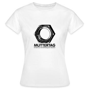 Muttertag ist nur eine Erfindung der Industrie - Frauen T-Shirt - Weiß - Vorne - AI Model Female 172 dark (172cm)