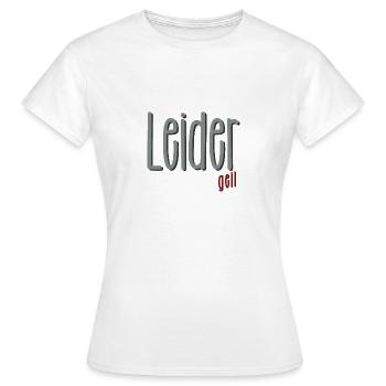 Leider geil - I´m not perfect - but awesome - Frauen T-Shirt - Weiß - Vorne - AI Model Female 172 dark (172cm)