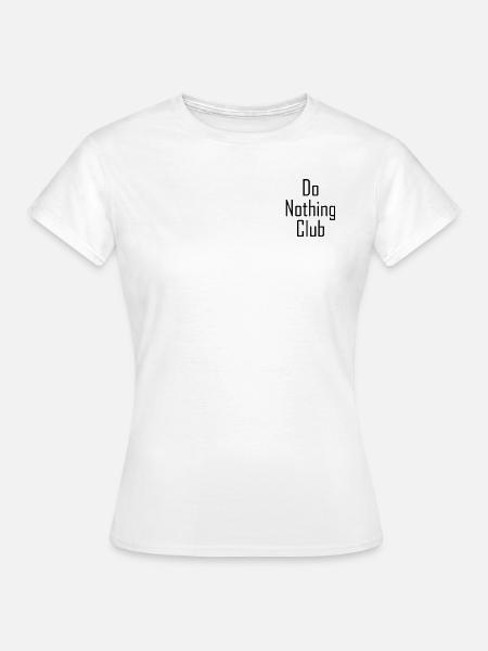 do nothing club - Frauen T-Shirt - Weiß