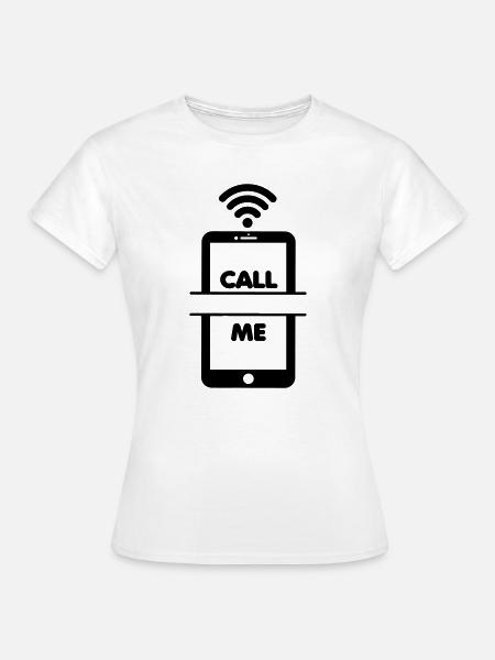 Rufen Sie mich an - Frauen T-Shirt - Weiß