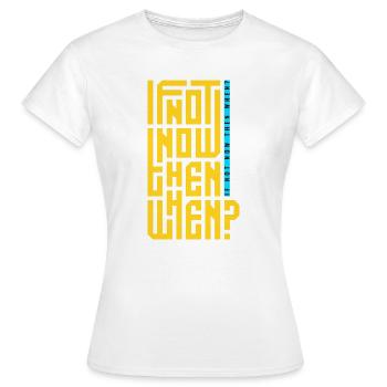 If Not Now Then When? - Women's T-Shirt - white - Front - AI Model Female 172 dark (172cm)