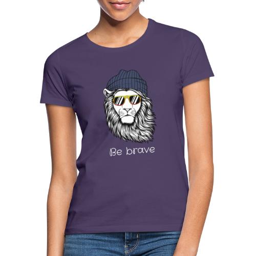 Lion cool be brave - T-shirt Femme