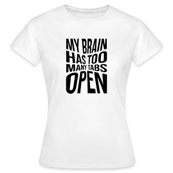 My brain has too many tabs open - Women's T-Shirt - white - Front - AI Model Female 172 dark (172cm)