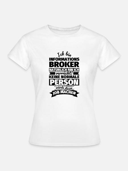 Informations Broker Geschenke - Frauen T-Shirt - Weiß