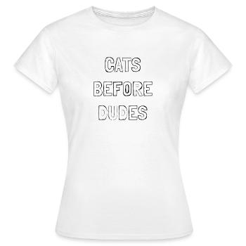 Cats before dudes - Women's T-Shirt - white - Front - AI Model Female 172 dark (172cm)