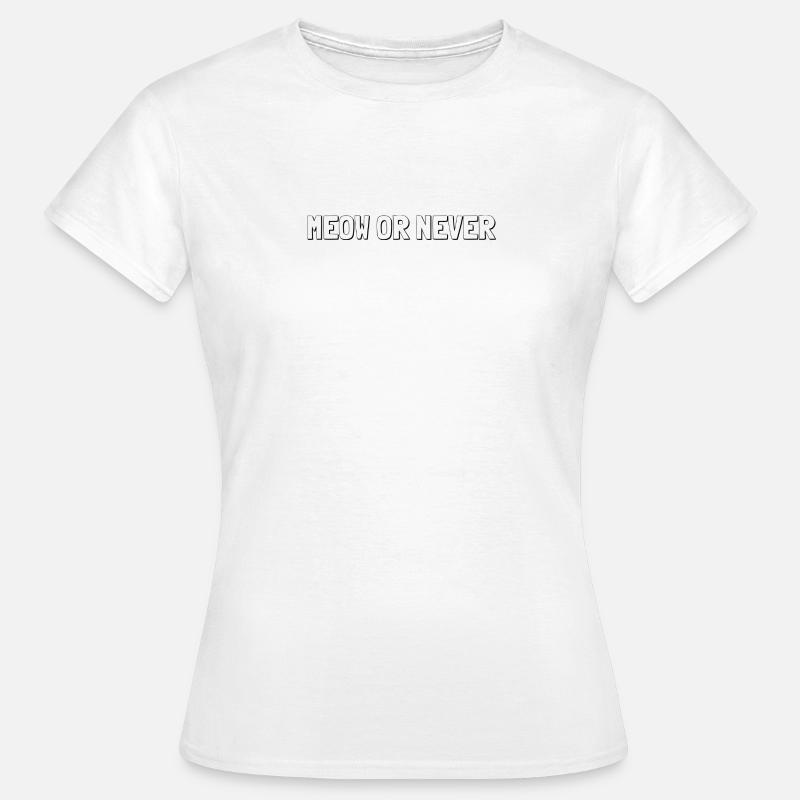 Meow or never - Women's T-Shirt - white