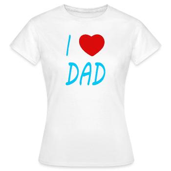 I love Dad - Frauen T-Shirt - Weiß - Vorne - AI Model Female 172 dark (172cm)