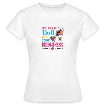 Diamond Painting Artist Life Can Be Dull Diamond - Women's T-Shirt - white - Front - AI Model Female 172 dark (172cm)