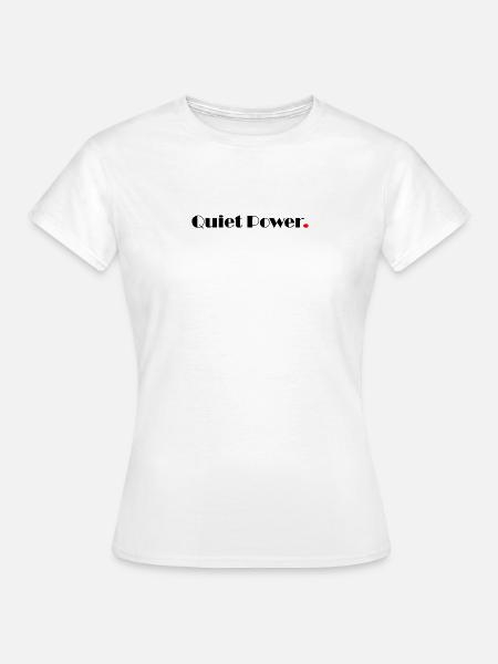 Quiet Power - Women's T-Shirt - white