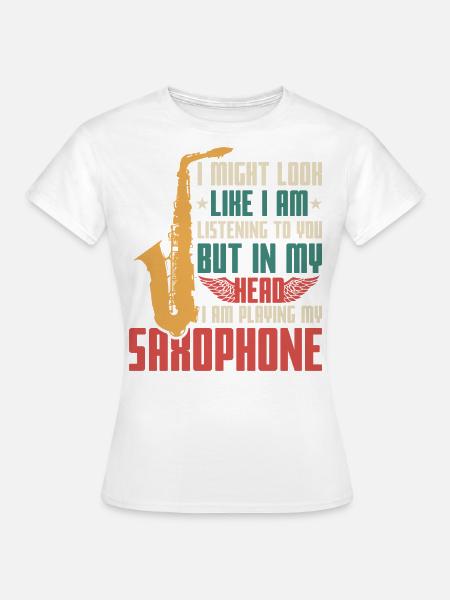 Saxophon Spruch - Frauen T-Shirt - Weiß