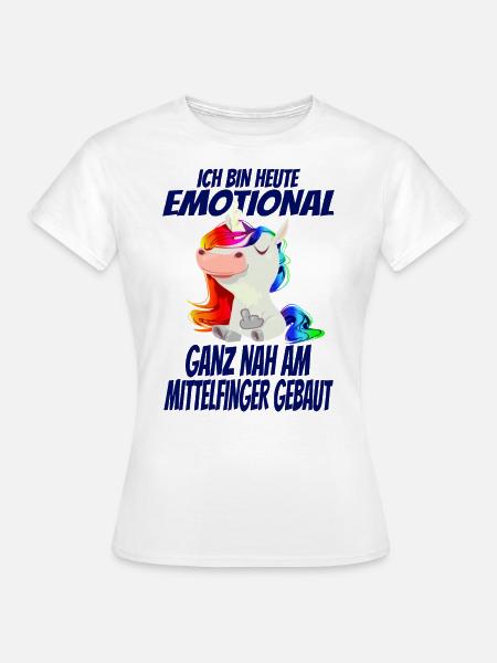 Ich bin heute emotional ganz nah am Mittelfinger - Frauen T-Shirt - Weiß