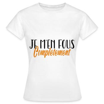 je m en fous totalement royalement complètement - T-shirt Femme - blanc - Devant - AI Model Female 172 dark (172cm)