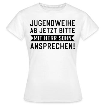 Jugendweihe ab jetzt bitte mit Herr Sohn anspreche - Frauen T-Shirt - Weiß - Vorne - AI Model Female 172 dark (172cm)