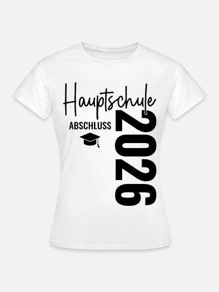 Hauptschulabschluss 2026 - Hauptschule Abschluss - Frauen T-Shirt - Weiß