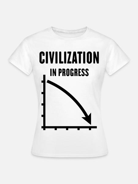Civilization In Progress (Zivilisation / Black) - Frauen T-Shirt - Weiß