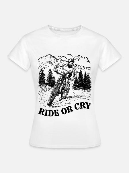 Ride or cry - Frauen T-Shirt - Weiß