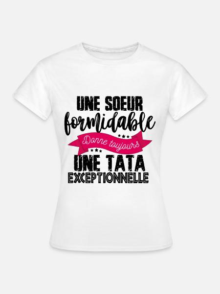Un Soeur Formidable - Tata Exceptionnelle - T-shirt Femme - blanc