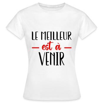 Le meilleur est à venir - T-shirt Femme - blanc - Devant - AI Model Female 172 dark (172cm)