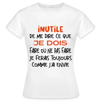 Inutile de me dire ce que je dois faire. - T-shirt Femme - blanc - Devant - AI Model Female 172 dark (172cm)