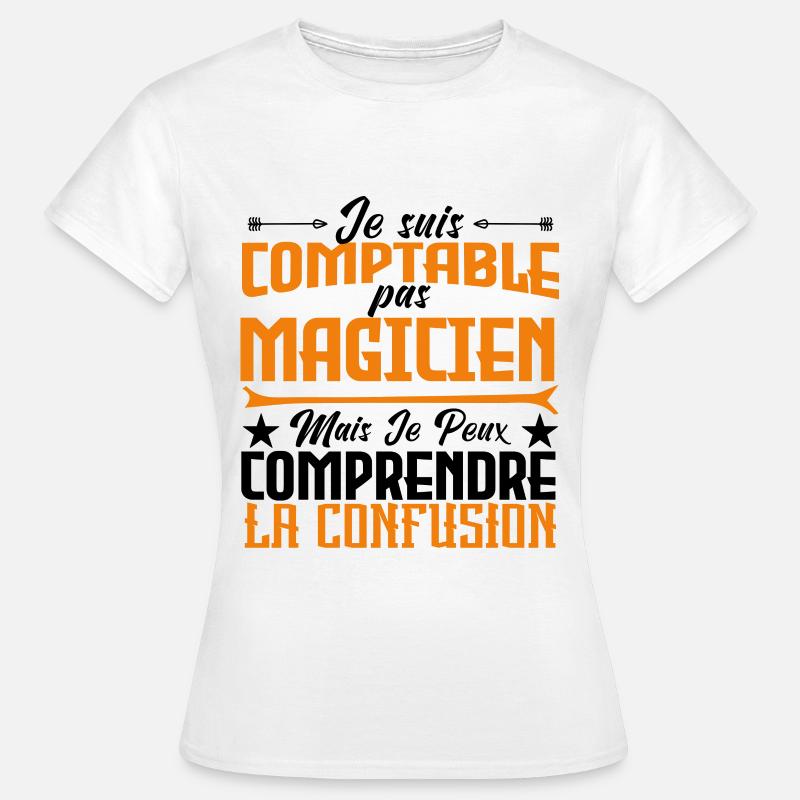 Je suis comptable pas magicienne. - T-shirt Femme - blanc