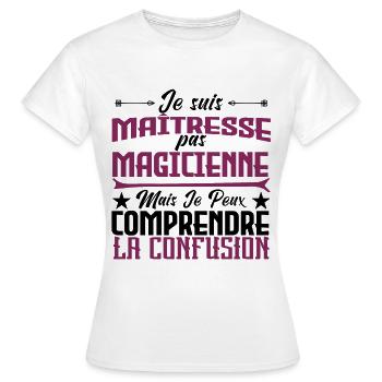 Je suis un maîtresse, pas un magicien. - T-shirt Femme - blanc - Devant - AI Model Female 172 dark (172cm)