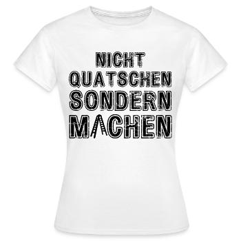 Nicht Quatschen sondern Machen Motivation Spruch - Frauen T-Shirt - Weiß - Vorne - AI Model Female 172 dark (172cm)