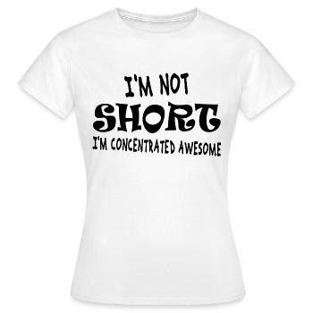I'm not short, I'm concentrated awesome - Women's T-Shirt - white - Front - AI Model Female 172 dark (172cm)