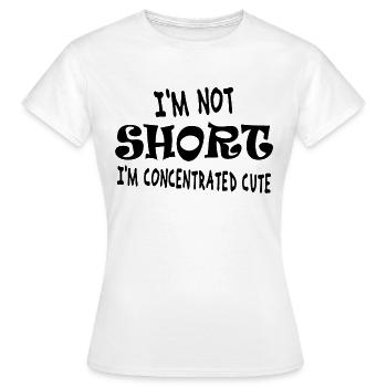 I'm not short, I'm concentrated cute - Women's T-Shirt - white - Front - AI Model Female 172 dark (172cm)