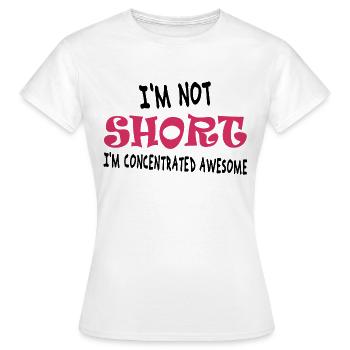 I'm not short, I'm concentrated awesome - Women's T-Shirt - white - Front - AI Model Female 172 dark (172cm)