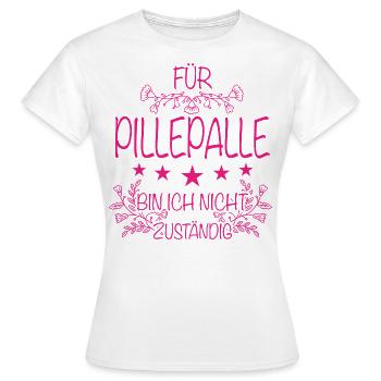 Für Pillepalle bin ich nicht zuständig Kollegin - Frauen T-Shirt - Weiß - Vorne - AI Model Female 172 dark (172cm)