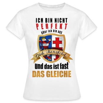 Bin nicht perfekt aber bin aus Bad Hersfeld - Frauen T-Shirt - Weiß - Vorne - AI Model Female 172 dark (172cm)
