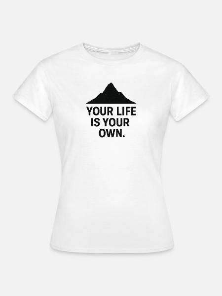 Dein Leben - Frauen T-Shirt - Weiß
