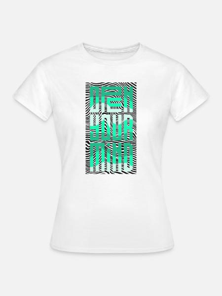 Öffne deinen Geist - Frauen T-Shirt - Weiß