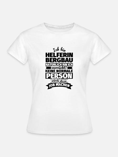 Helferin Bergbau Geschenke - Frauen T-Shirt - Weiß