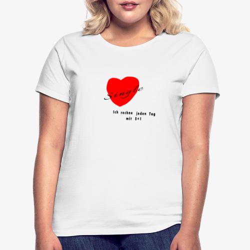 Single - Frauen T-Shirt