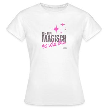 Ich bin Magisch, so wie du - Frauen T-Shirt - Weiß - Vorne - AI Model Female 172 dark (172cm)