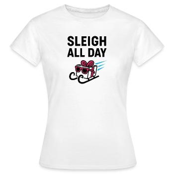 Sleigh All Day. - Women's T-Shirt - white - Front - AI Model Female 172 dark (172cm)